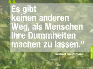 Gerhard Hauptmann,Spruch des Tages,lustige Sprüche,zur geburt,zum nachdenken,coole,Liebe,Lebensweisheiten